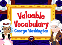 Help put on a play about George Washington by picking the picture that matches each vocabulary word.