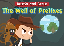 Help Austin and Scout escape the well by choosing the correct prefix and root word to create the word needed to complete each sentence.
