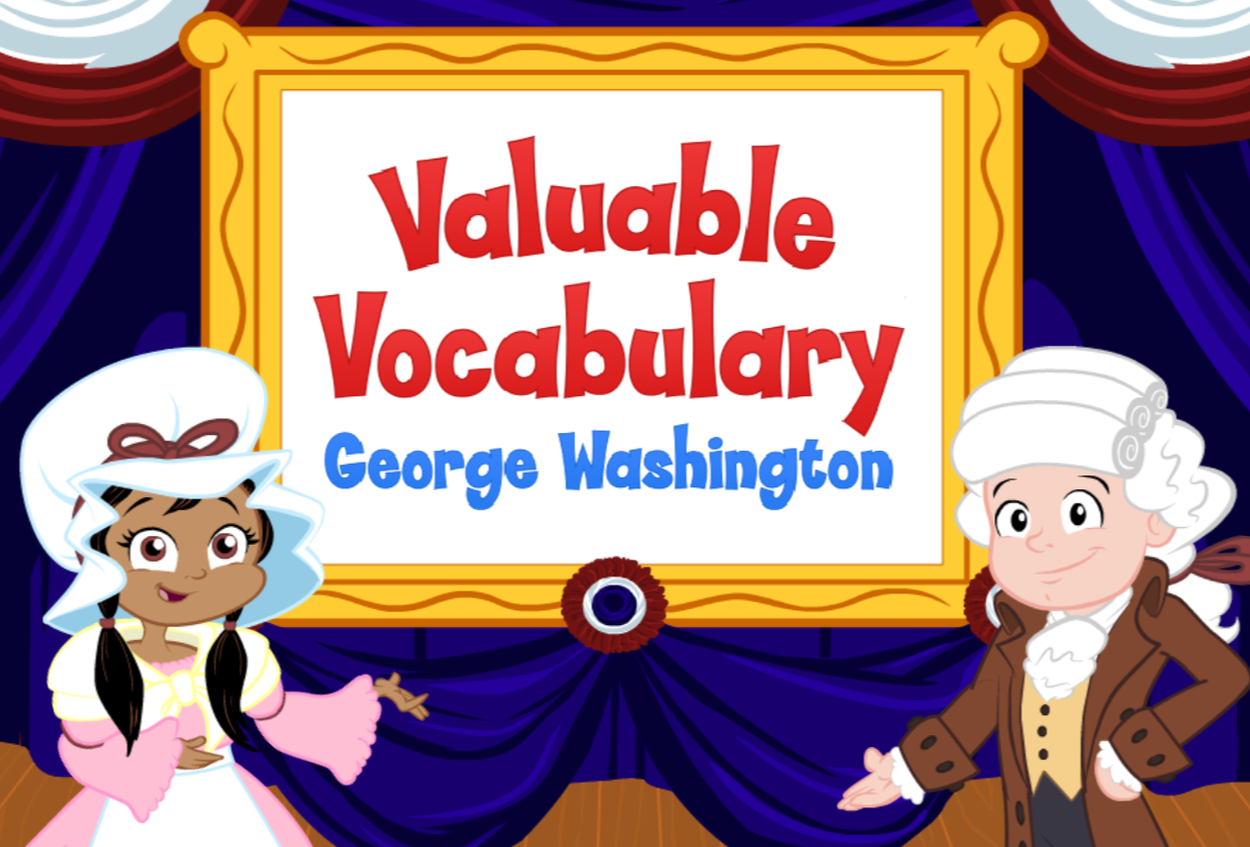 Valuable Vocabulary George Washington