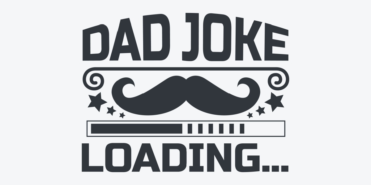 Dad jokes loading. 