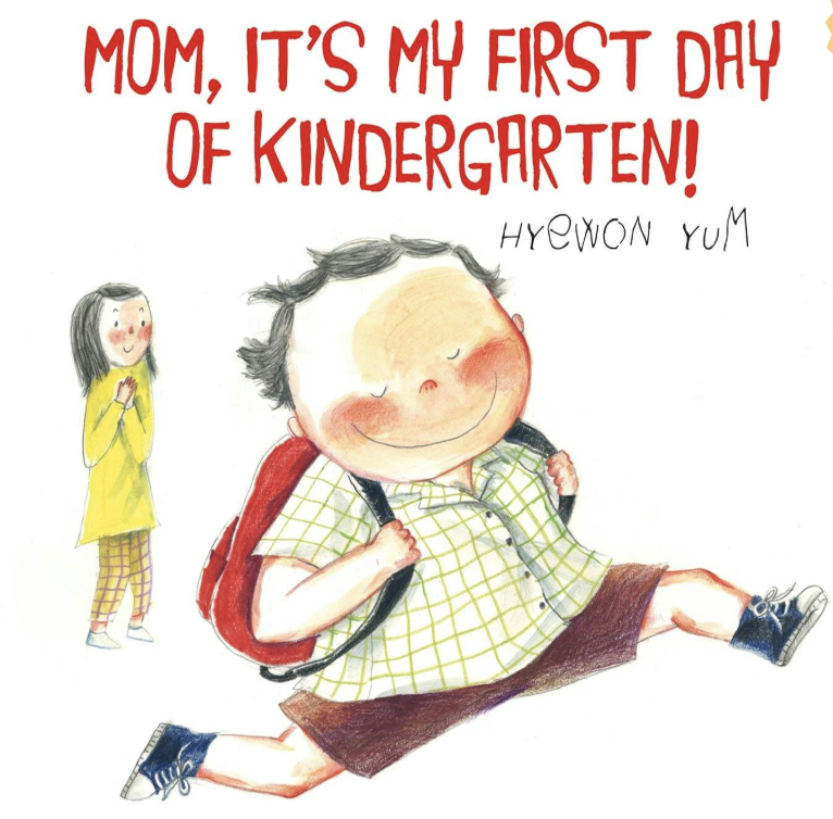 Mom, It’s My First Day of Kindergarten! by Hyewon Yum