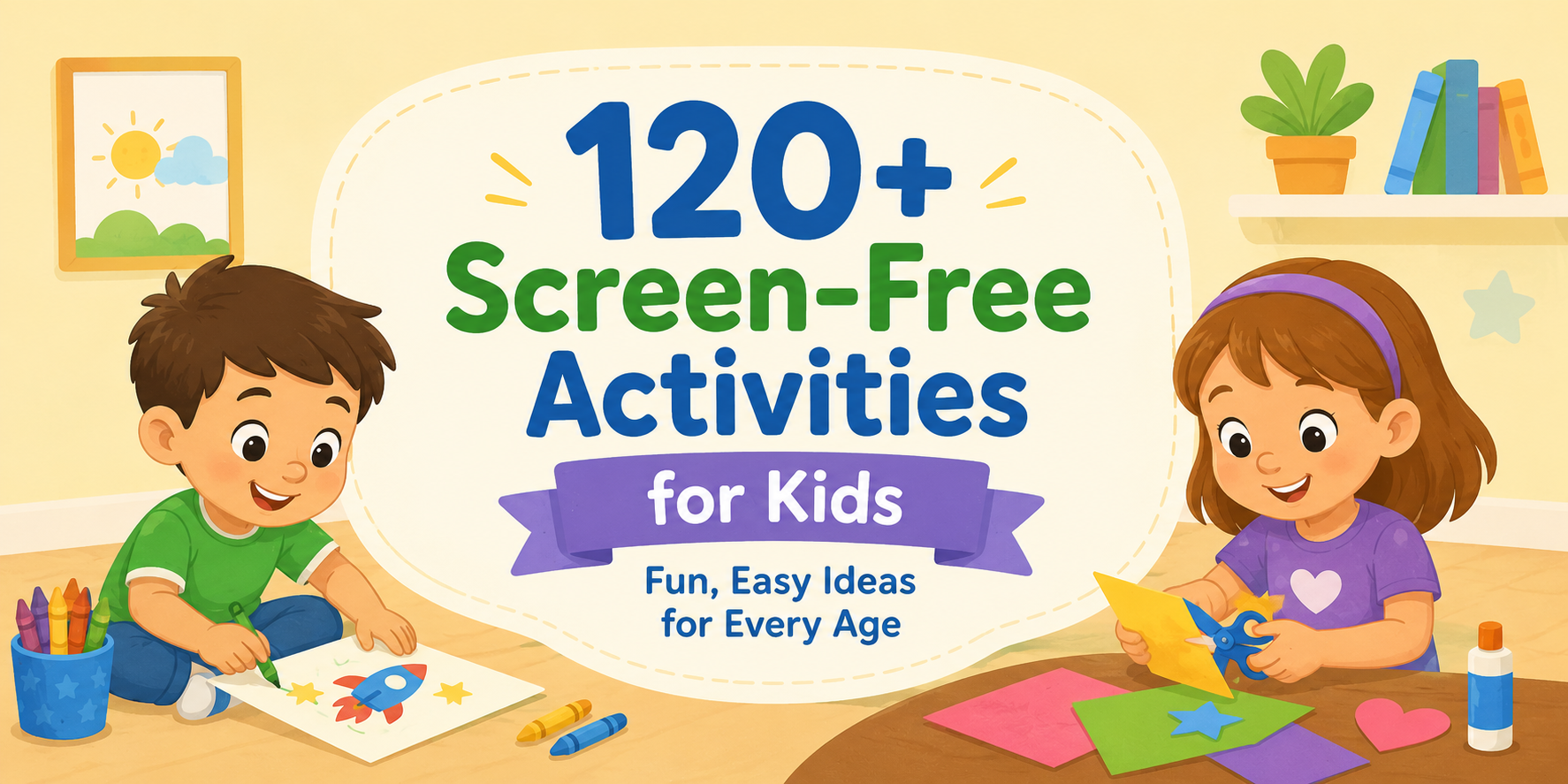 Bright children's craft scene with two kids drawing; central banner reads '120+ Screen-Free Activities for Kids'.